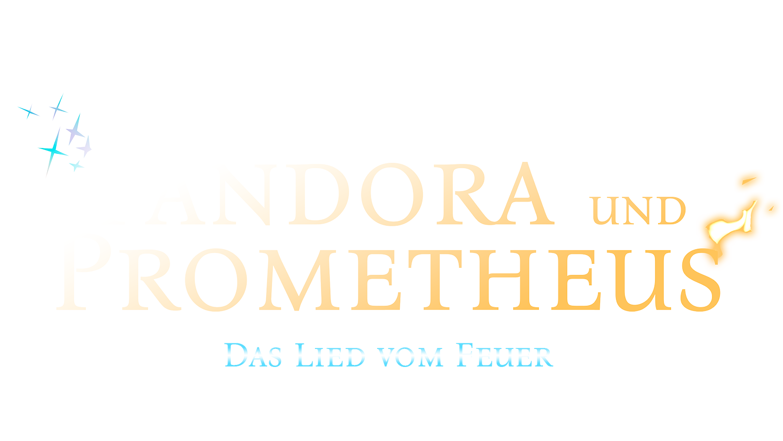 'Pandora und Prometheus - Das Lied vom Feuer' Schriftzug